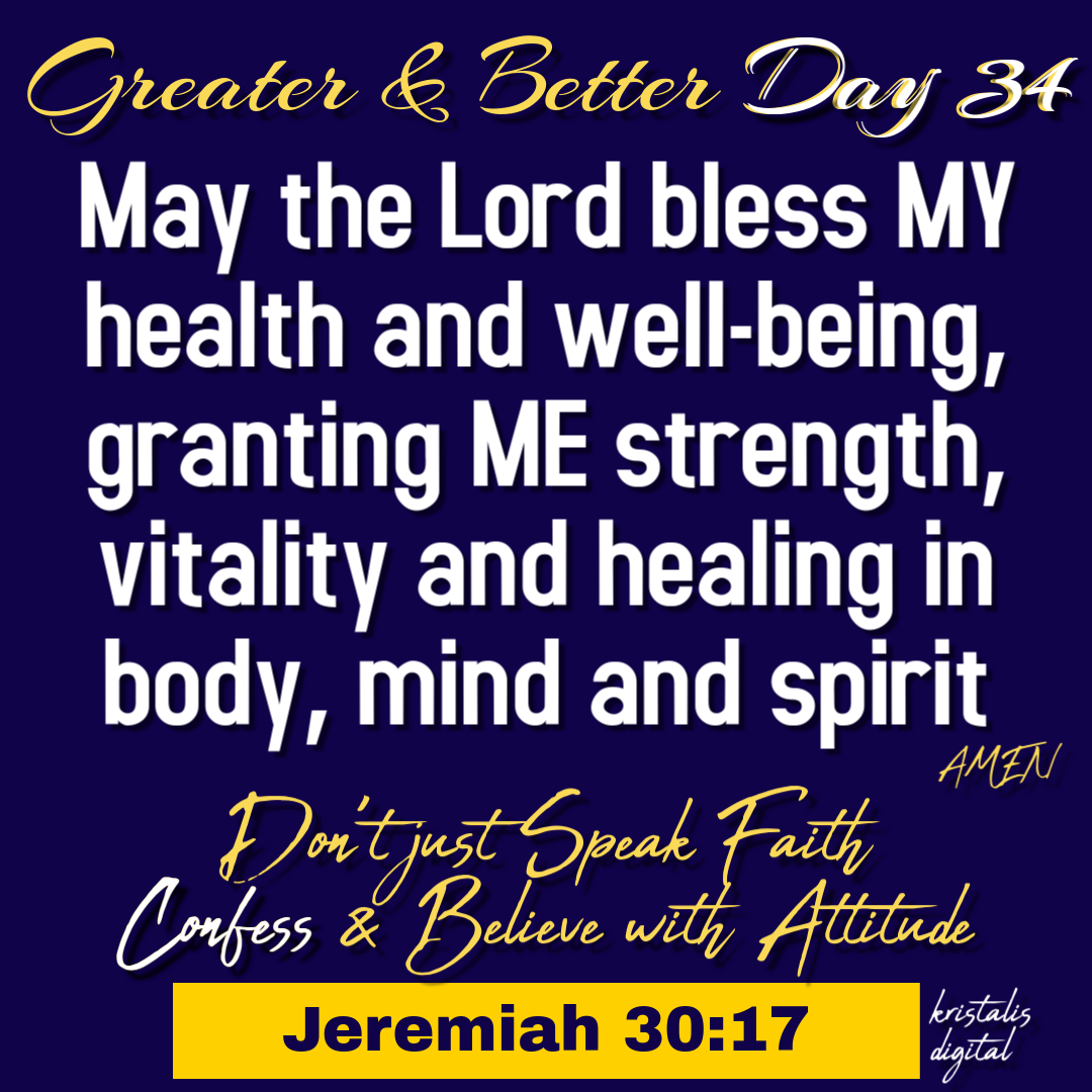 Greater and Better Day 34