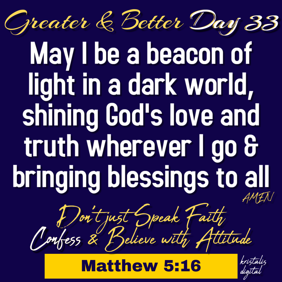 Greater & Better Day 33