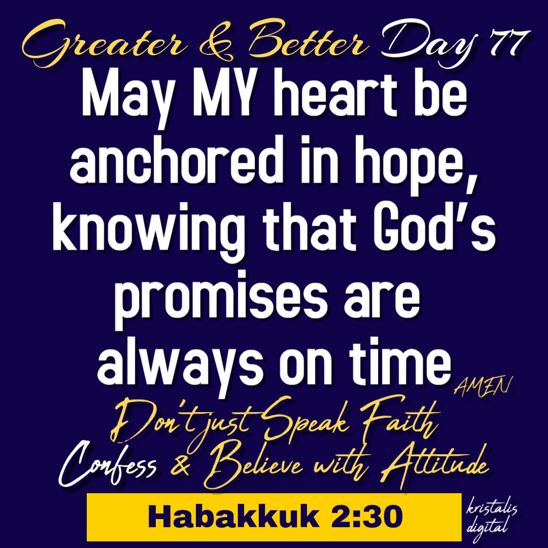 Greater & Better Day 77