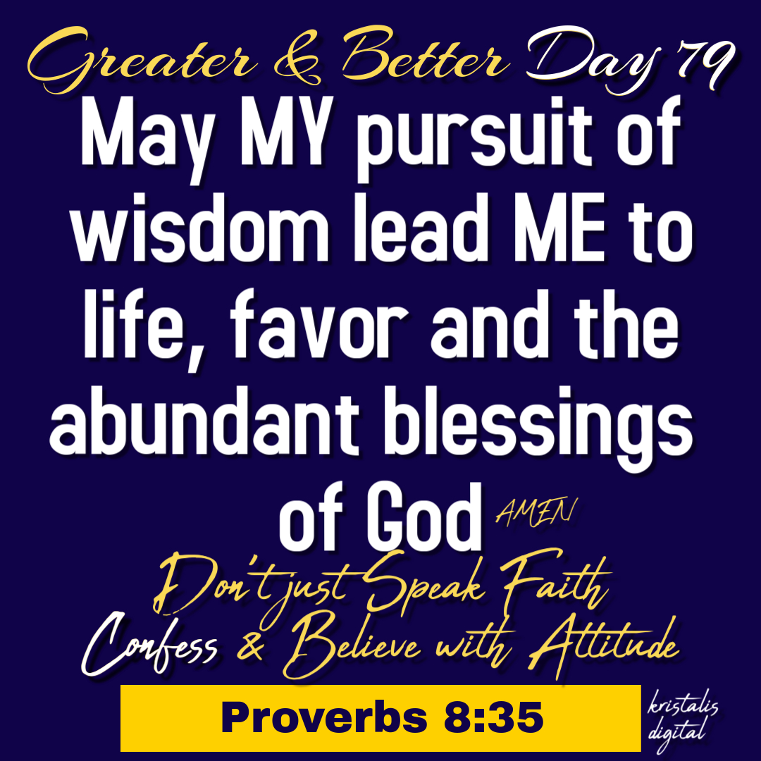 Greater & Better Day 79