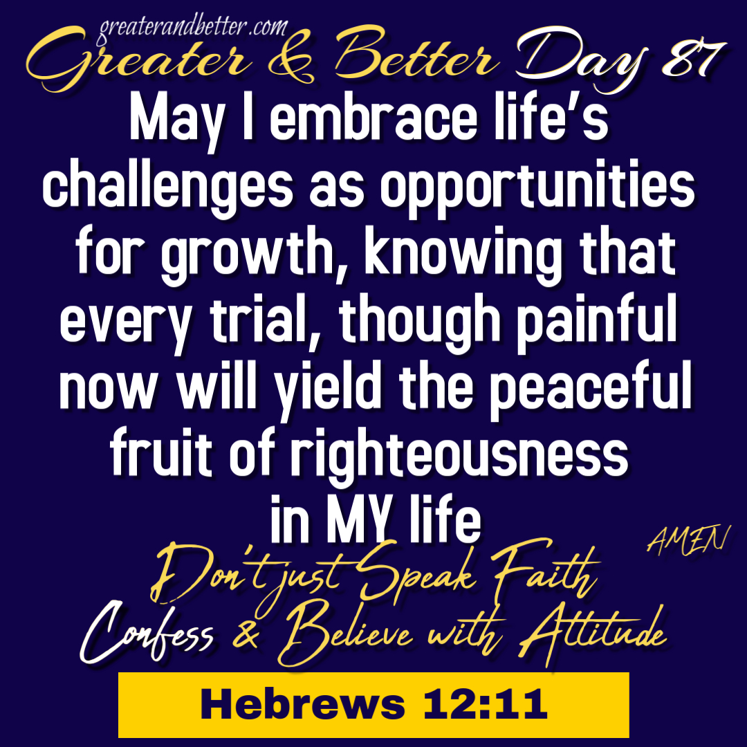 Greater and Better Day 87