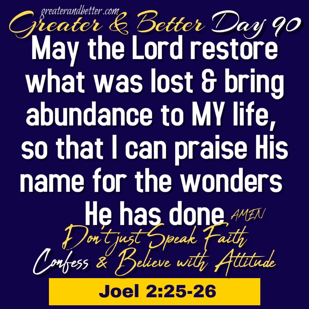 Greater and Better Day 90