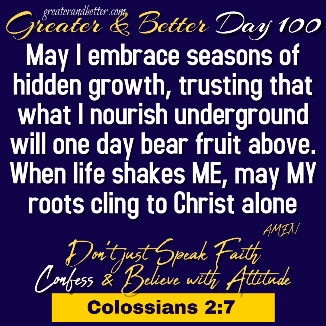 Greater & Better Day 100