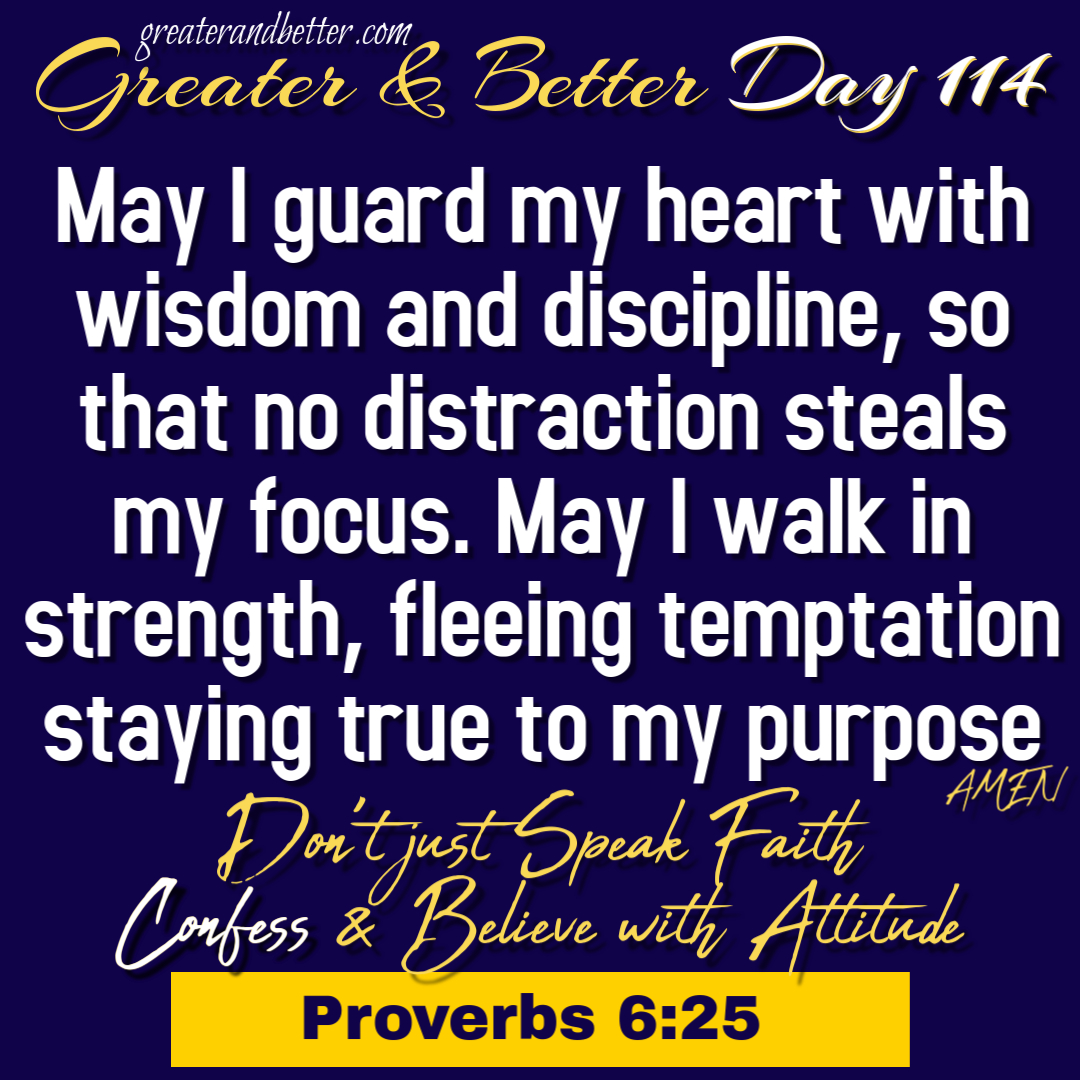 Greater & Better Day 114