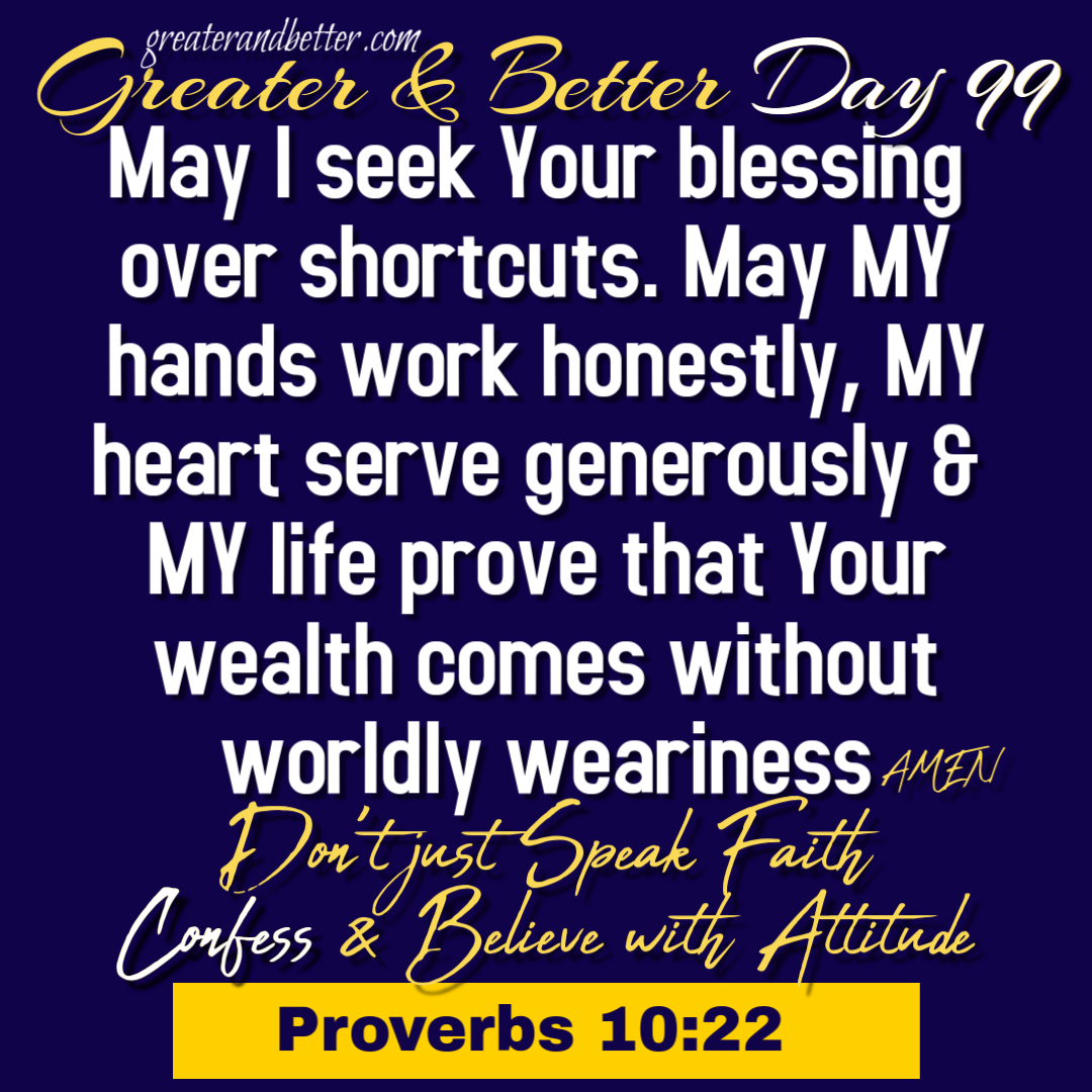 Greater & Better Day 99