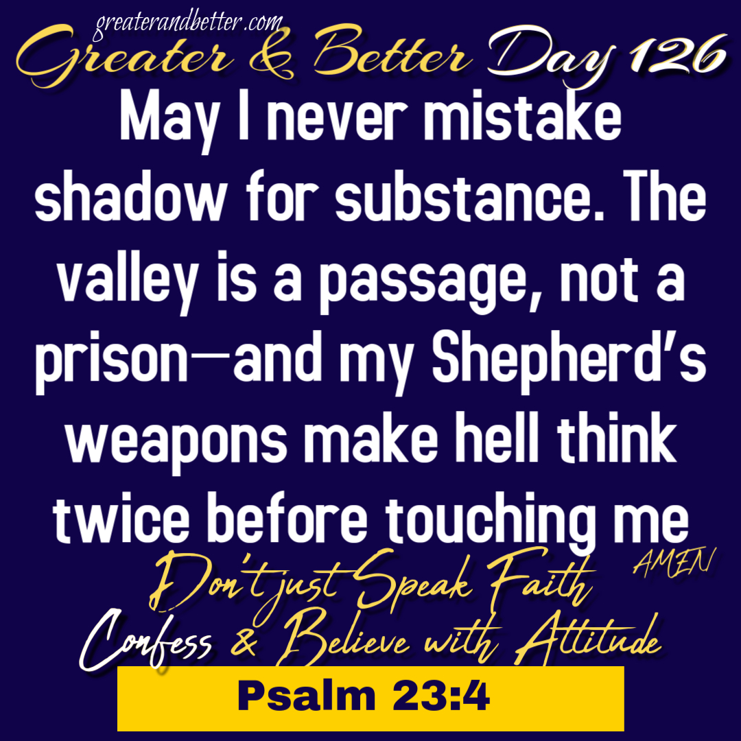Greater & Better Day 126