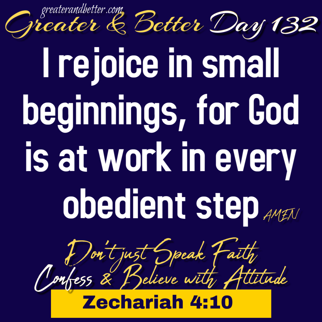 Greater & Better Day 132