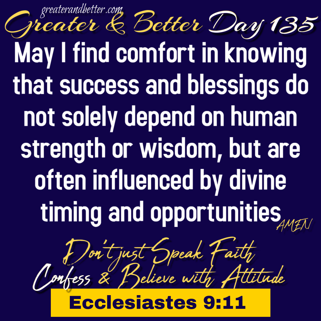 Greater & Better Day 135