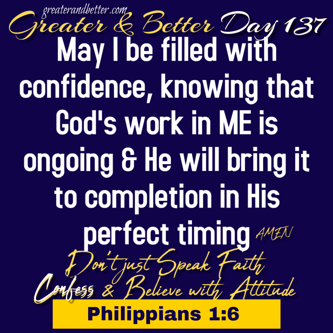 Greater & Better Day 137