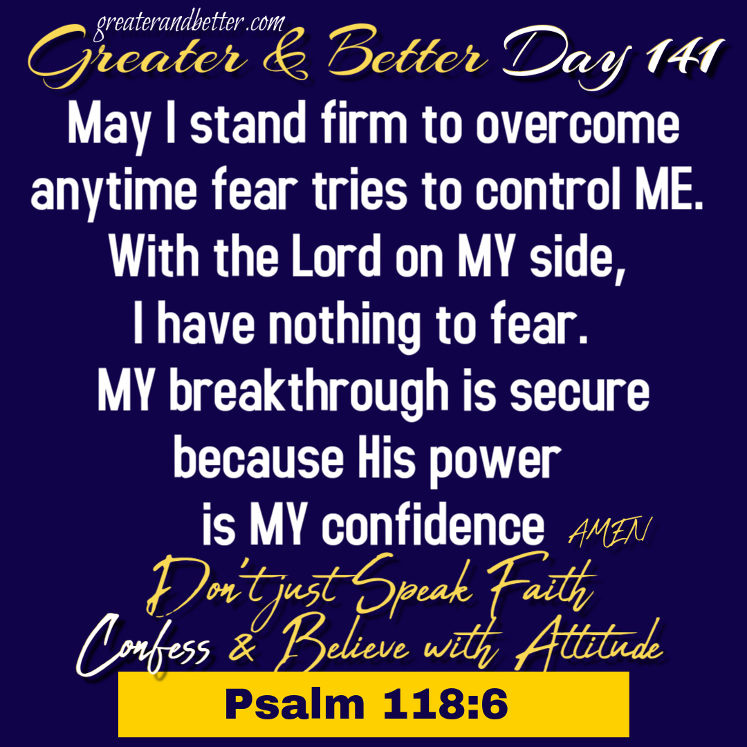 Greater & Better Day 141