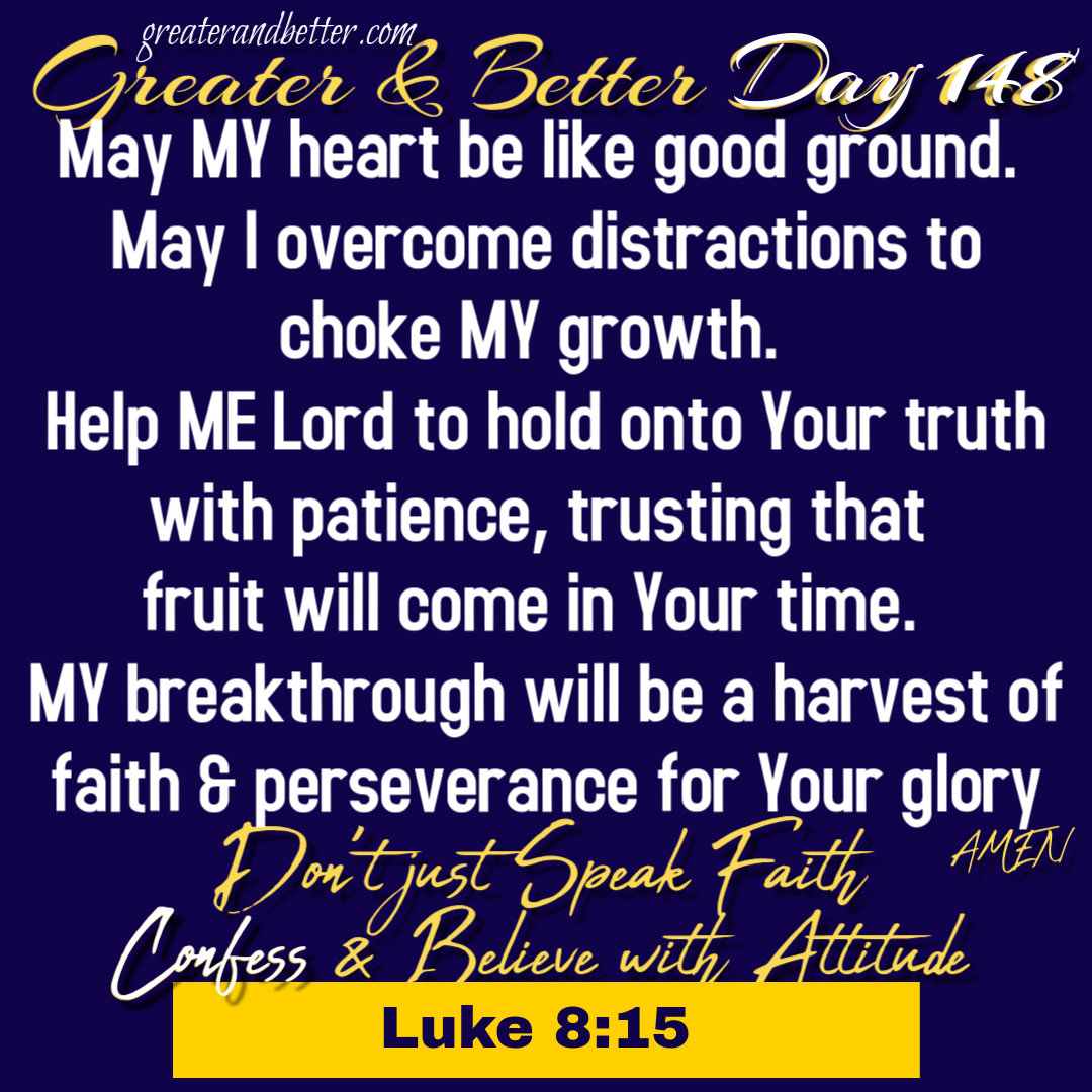 Greater & Better Day 148