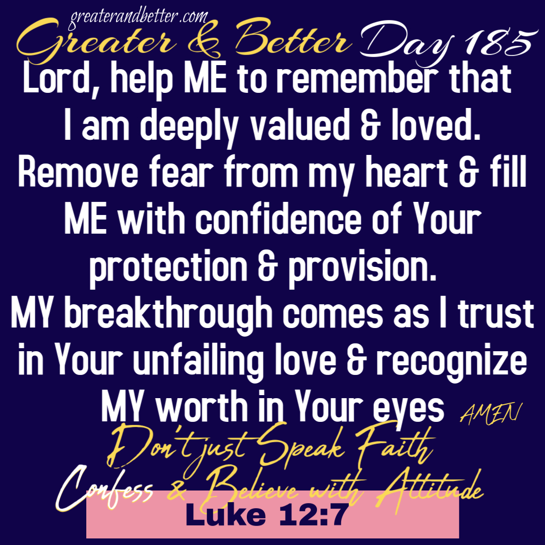 Greater & Better Day 185