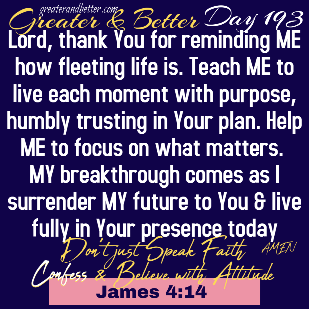 Greater & Better Day 193