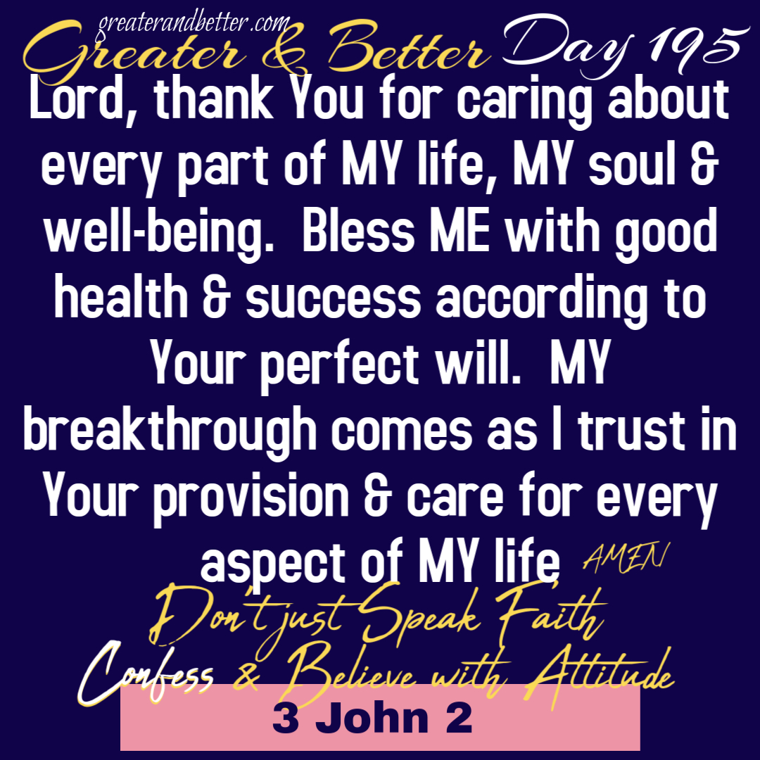 Greater & Better Day 195