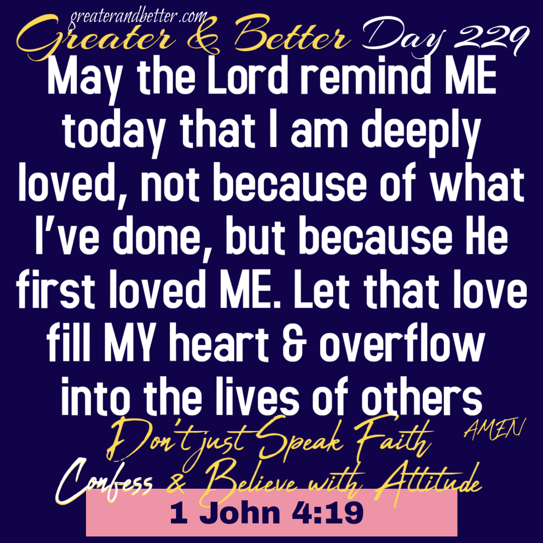 Greater & Better Day 229