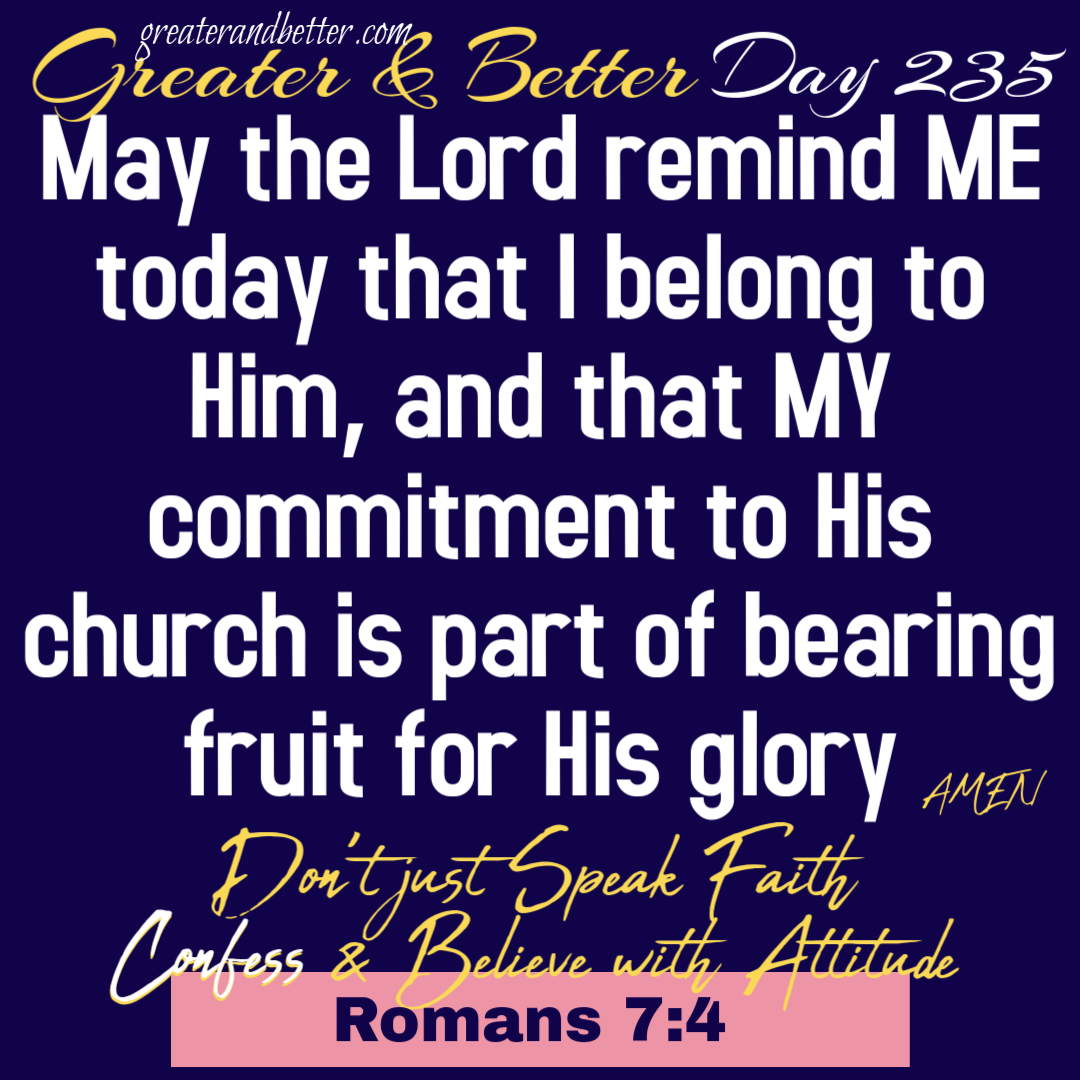 Greater & Better Day 235
