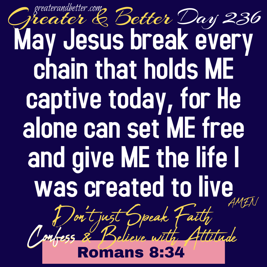 Greater & Better Day 236