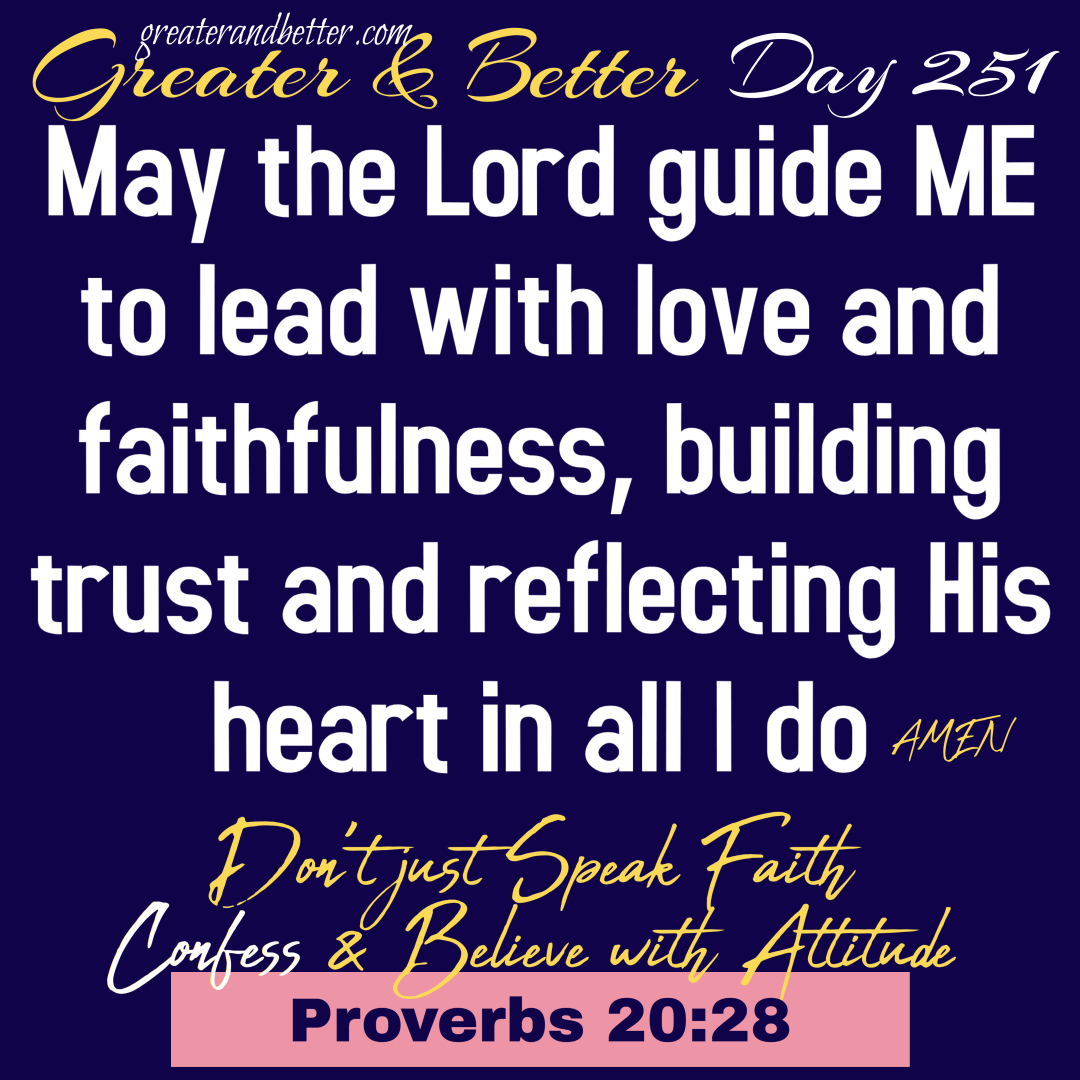 Greater & Better Day 251