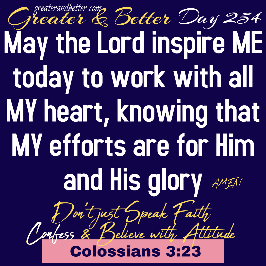 Greater & Better Day 254