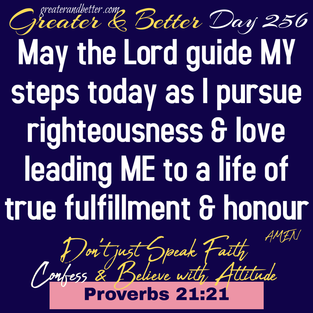Greater & Better Day 256
